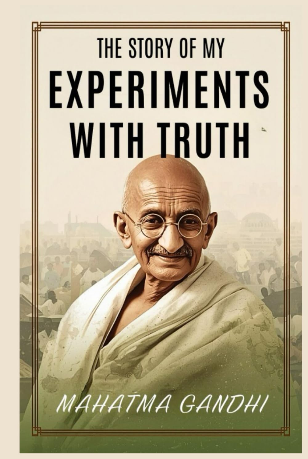 The Story of My Experiments with Truth