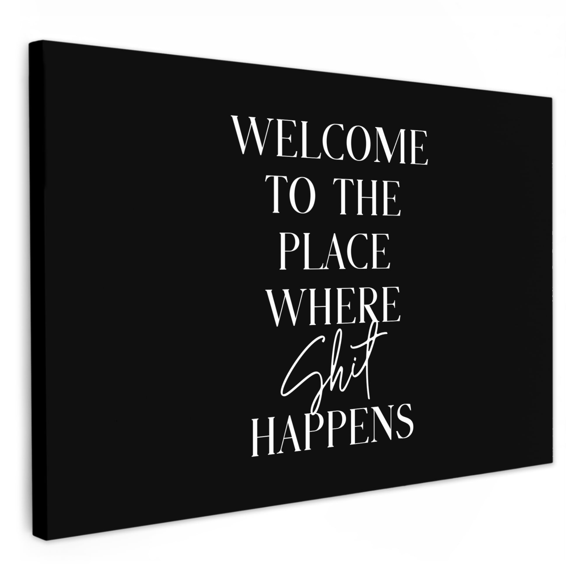 MuchoWow© Canvas Wall Art 90x60 cm Decor Paintings Print framed on Canvas Pictures for Hallway Quotes - Black - Welcome to the place where shit happens - Humour