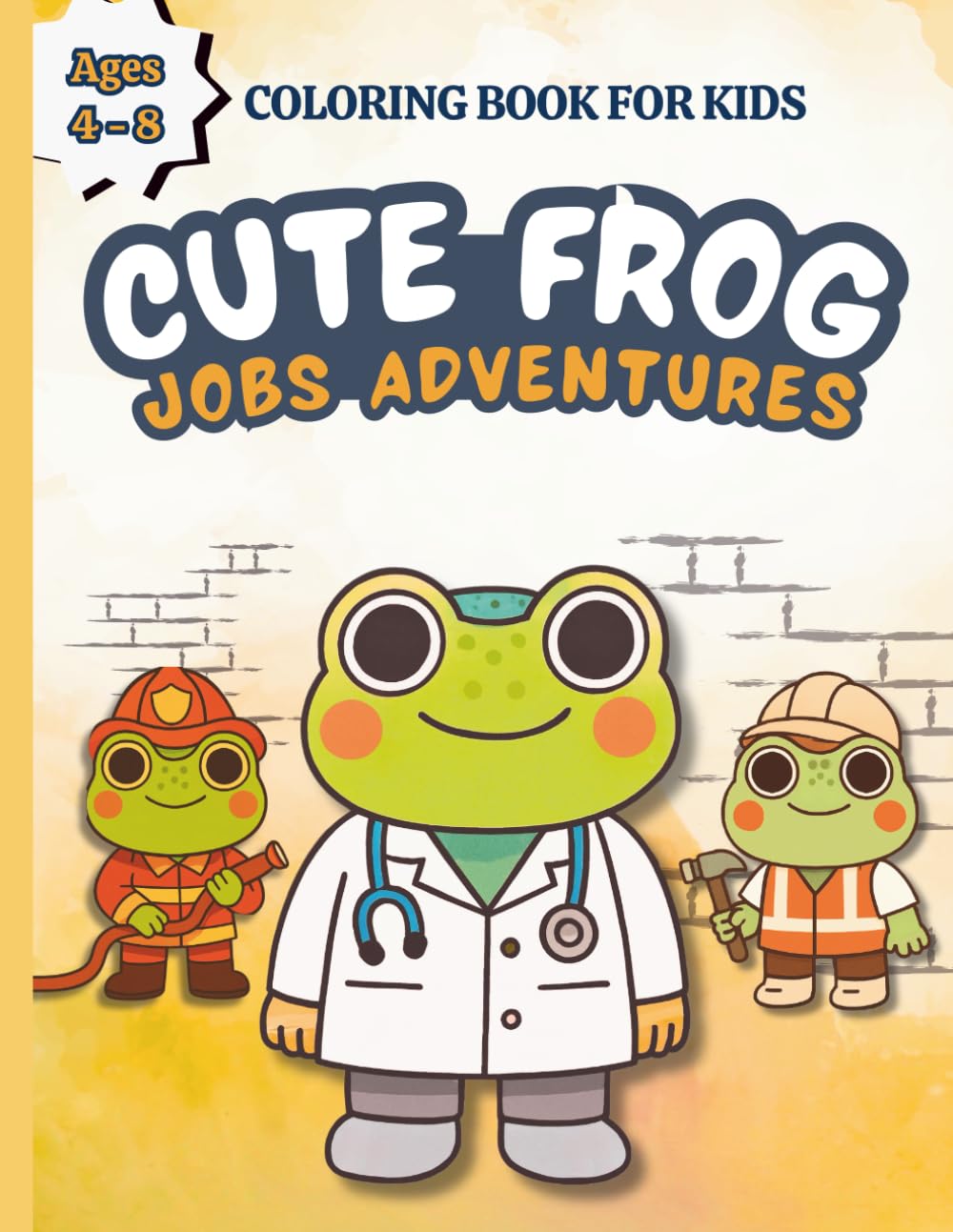 Cute Frog Jobs Adventures: A Fun and Educational Coloring Book for Kids Ages 4–8 | Featuring Cute Frogs, Different Jobs and Careers