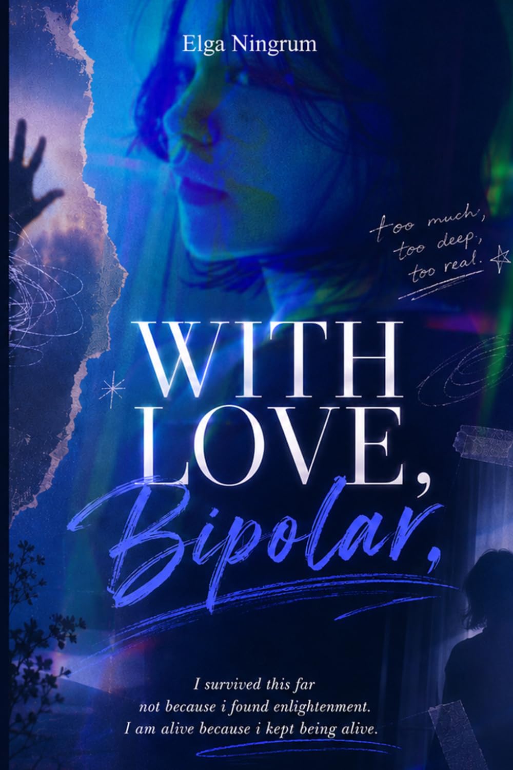 WITH LOVE, Bipolar: "I survived this far not because i found enlightenment. I am alive because i kept being alive."