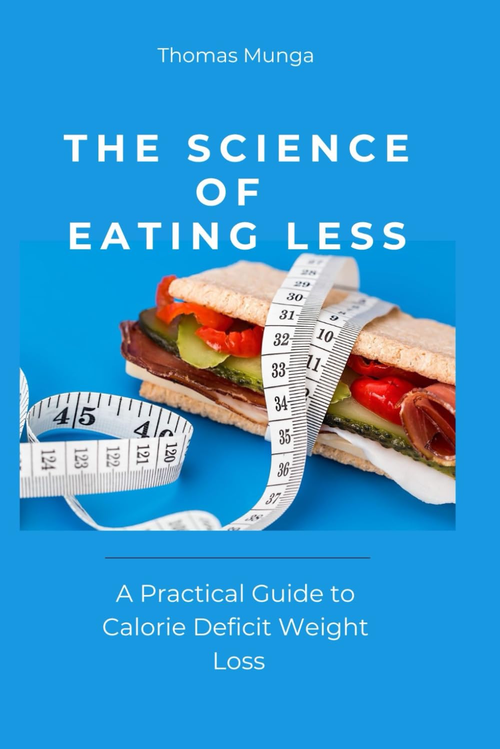 The Science of Eating Less: A Practical Guide to Calorie Deficit Weight Loss