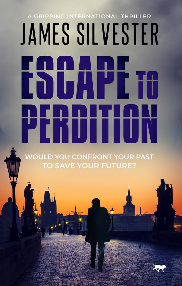 Escape To Perdition: a gripping international thriller: 1 (The Prague Thrillers)