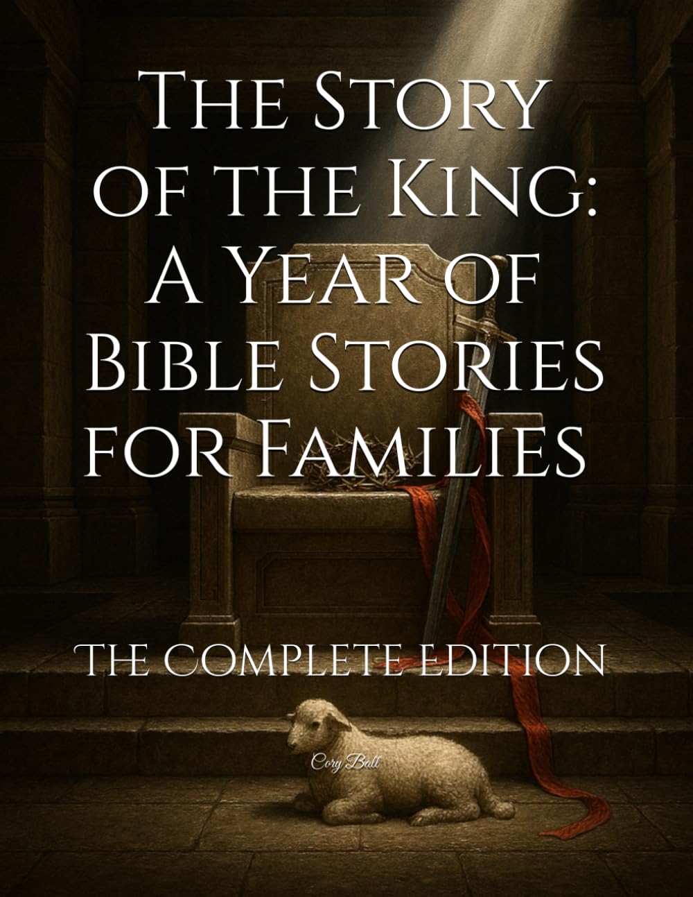 The Story of the King: A Year of Bible Stories for Families - The Complete Edition
