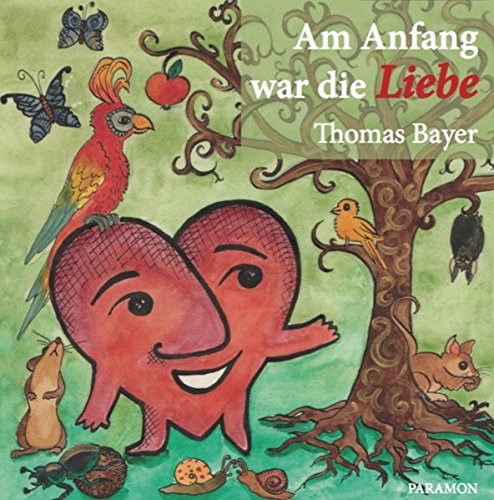 Am Anfang war die Liebe: Die Schöpfungsgeschichte neu erzählt Am Anfang war die Liebe: Die Schöpfungsgeschichte neu erzählt