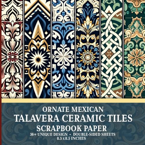 El mejor review de Azulejos mexico - solo los mejores. 18 Ornate Mexican Talavera Ceramic Tiles Scrapbook Paper: Beautiful Mexican Tile-Inspired Decorative Craft Paper Perfect For Art Projects And DIY