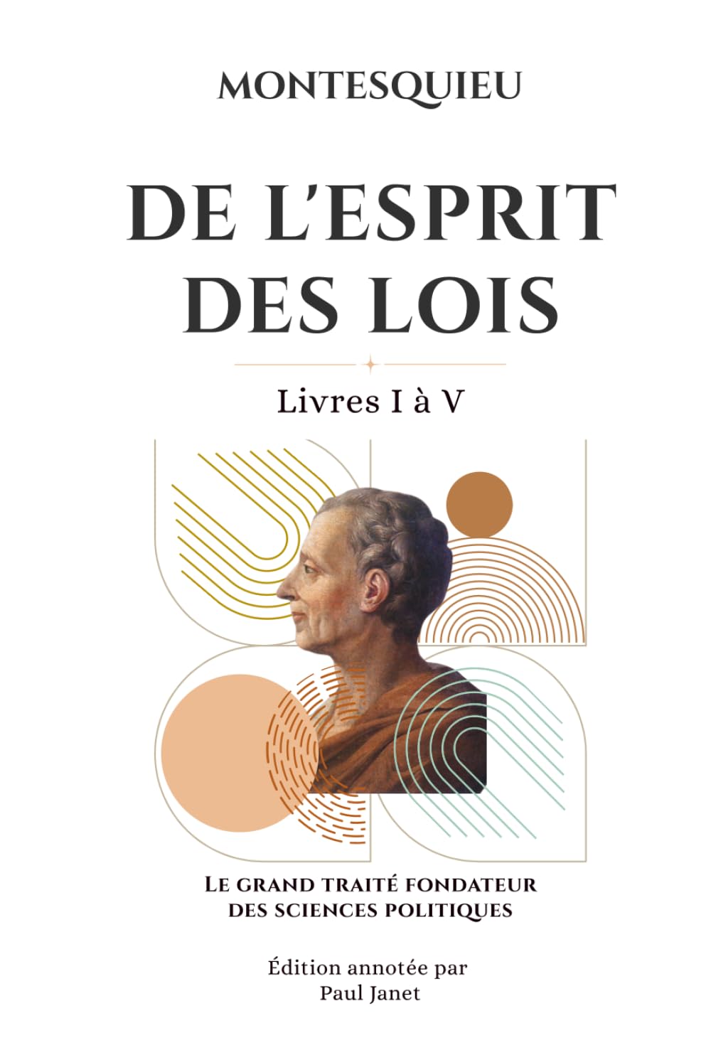 DE L'ESPRIT DES LOIS: Le grand traité fondateur des sciences politiques