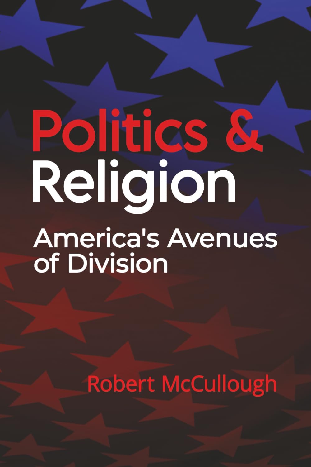Politics & Religion America's Avenues of Division