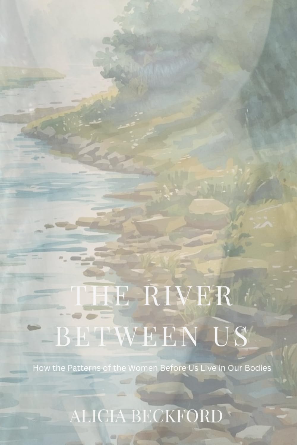 The River Between Us: Reflections on the Patterns We Inherit (She Moves Like Water)