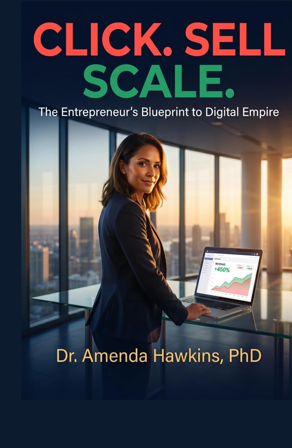 CLICK. SELL. SCALE.: The Entrepreneur’s Blueprint to Digital Empire