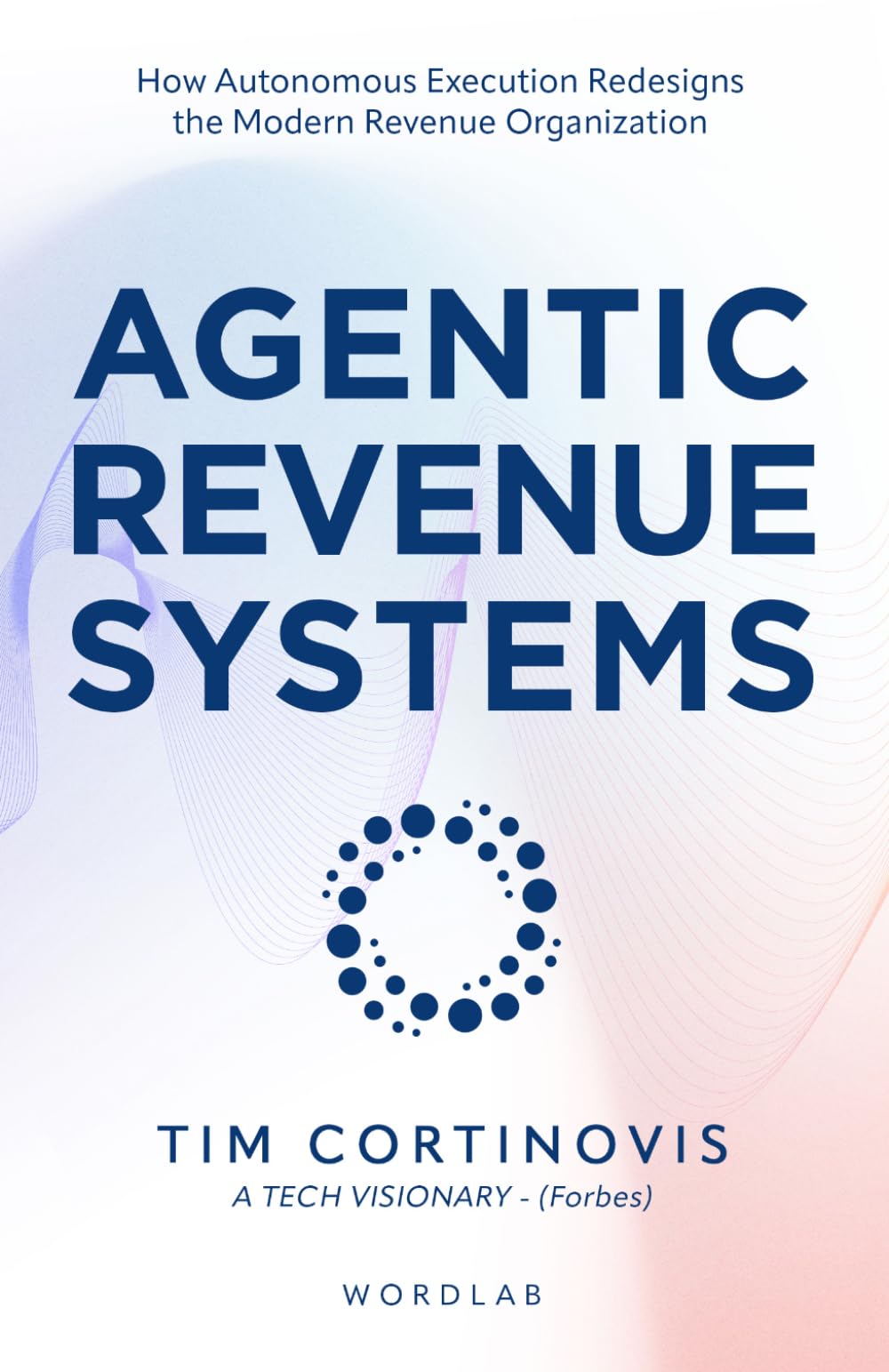 Agentic Revenue Systems: How Revenue Leaders Build Autonomous Execution Engines for Predictable Growth