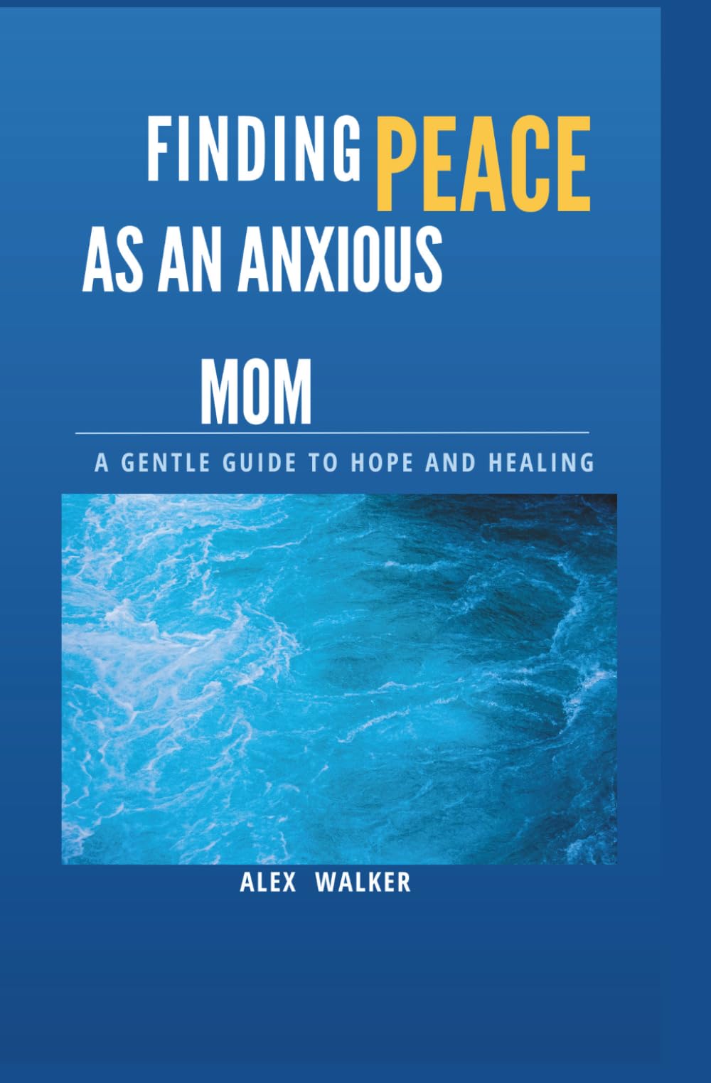 Finding Peace as an Anxious Mom: A Gentle Guide to Hope and Healing