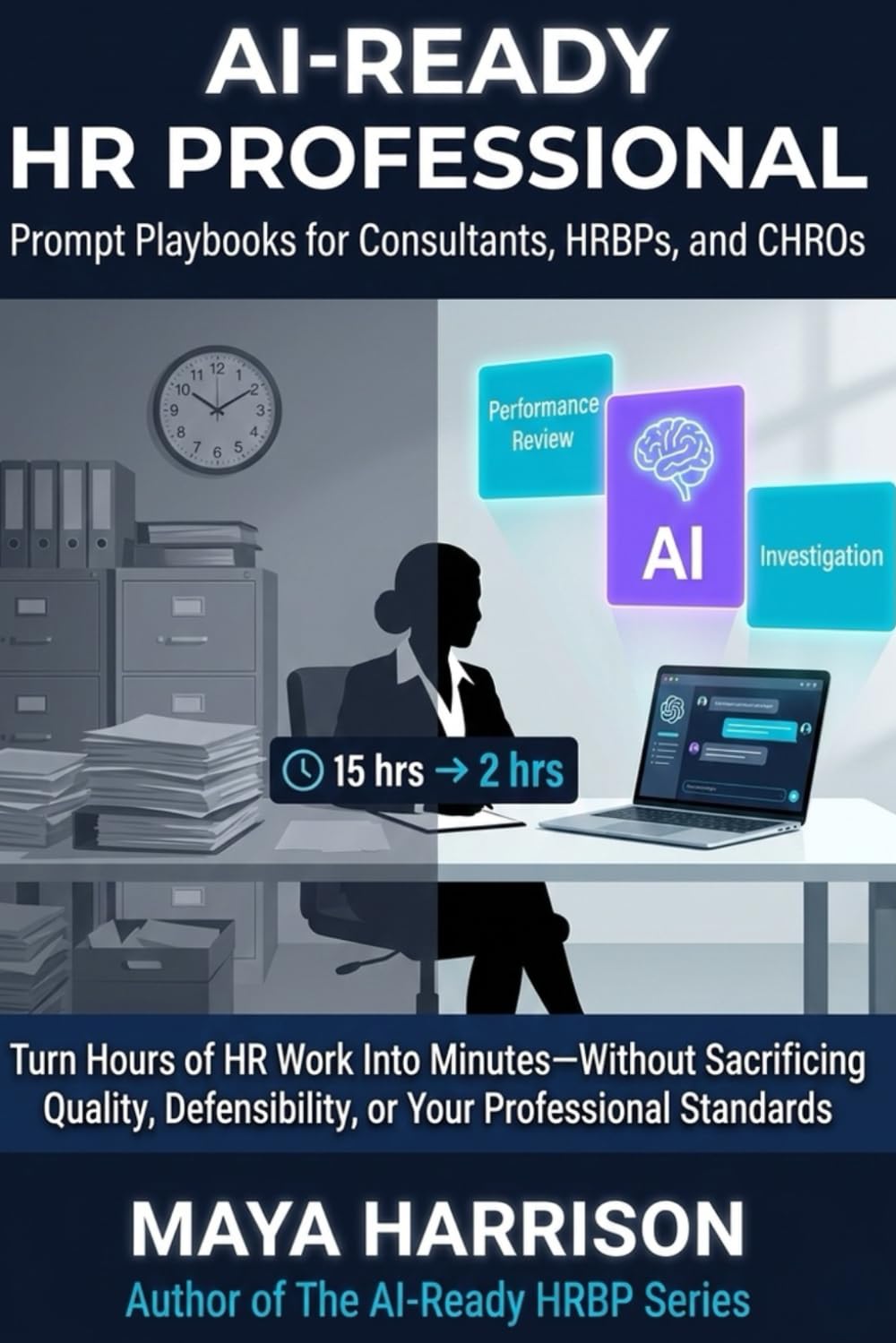 AI-Ready HR Professional: Prompt Playbooks for Consultants, HRBPs, and CHROs