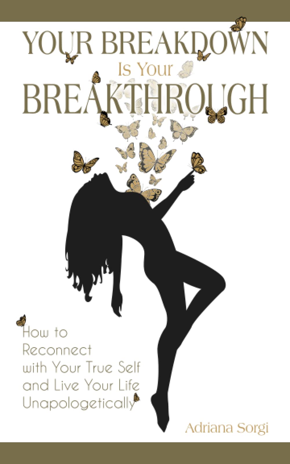 Your Breakdown Is Your Breakthrough: How To Reconnect With Your True Self and Live Your Life Unapologetically