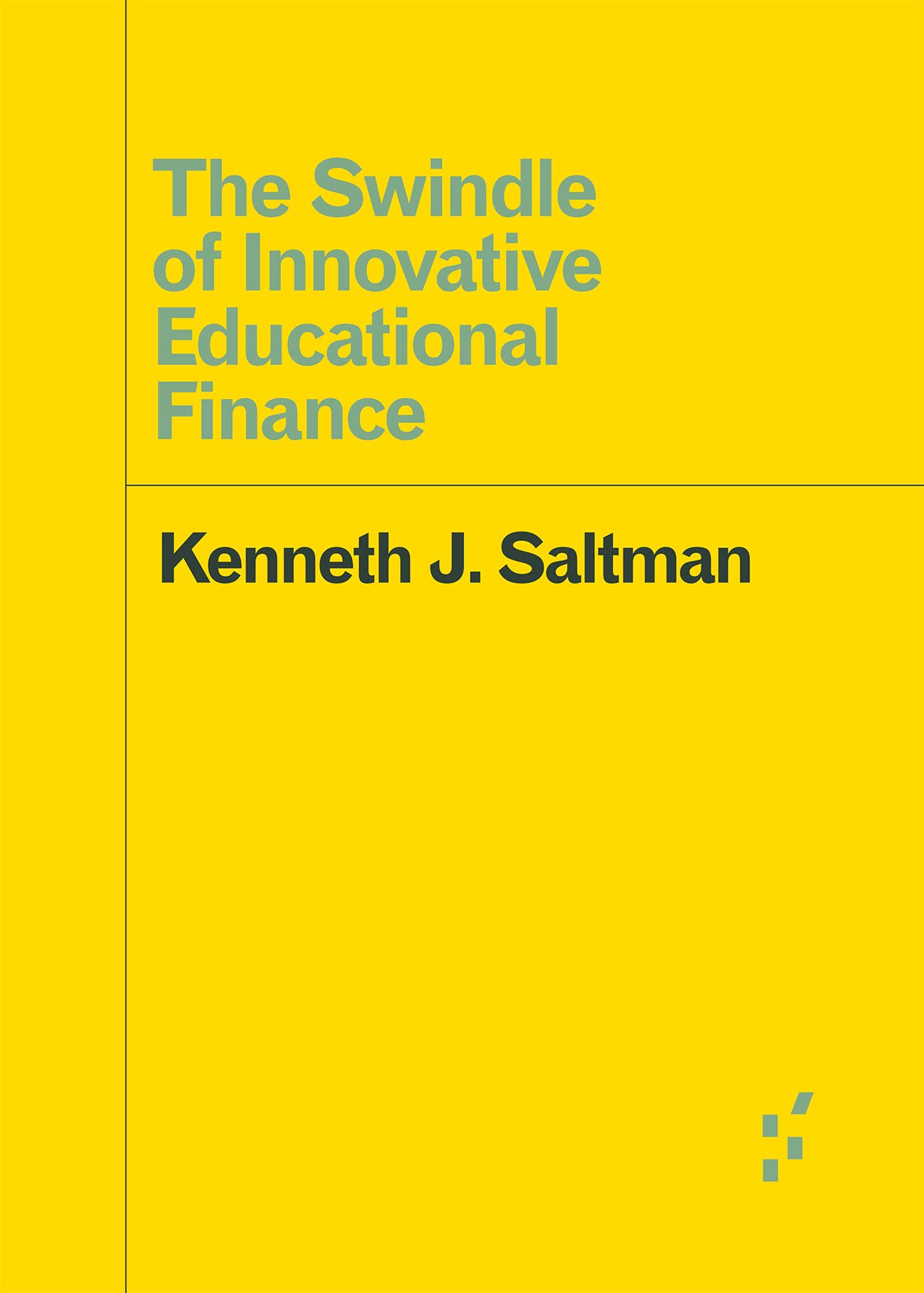 The Swindle of Innovative Educational Finance (Forerunners: Ideas First)