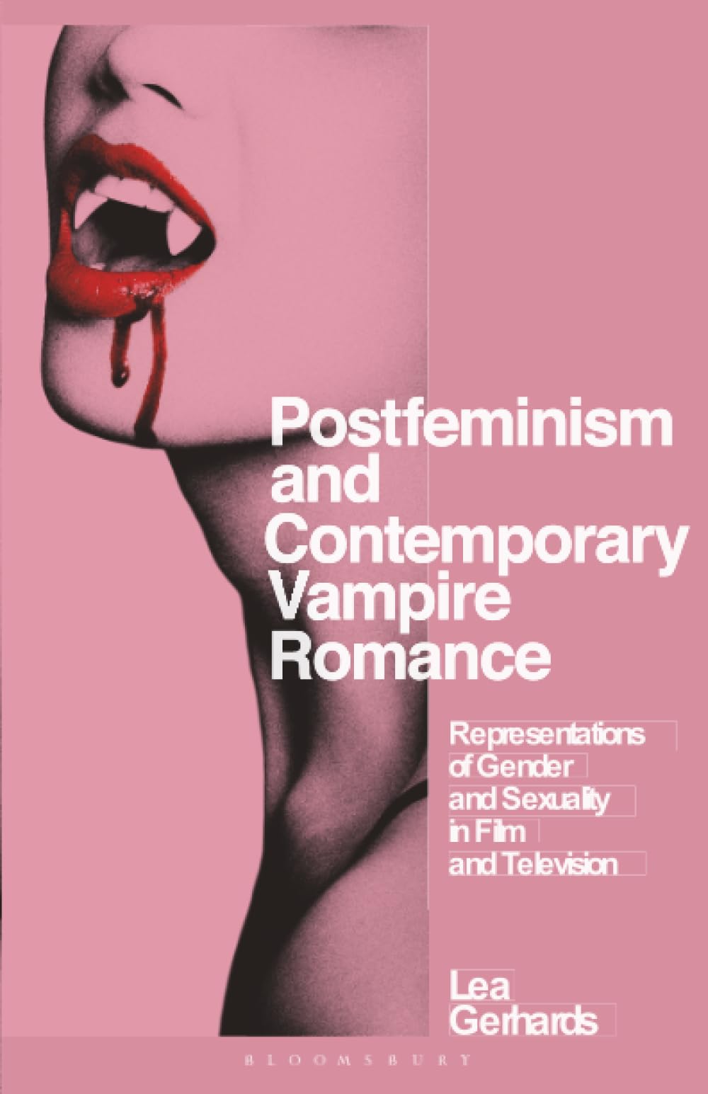 Postfeminism and Contemporary Vampire Romance: Representations of Gender and Sexuality in Film and Television (Library of Gender and Popular Culture)