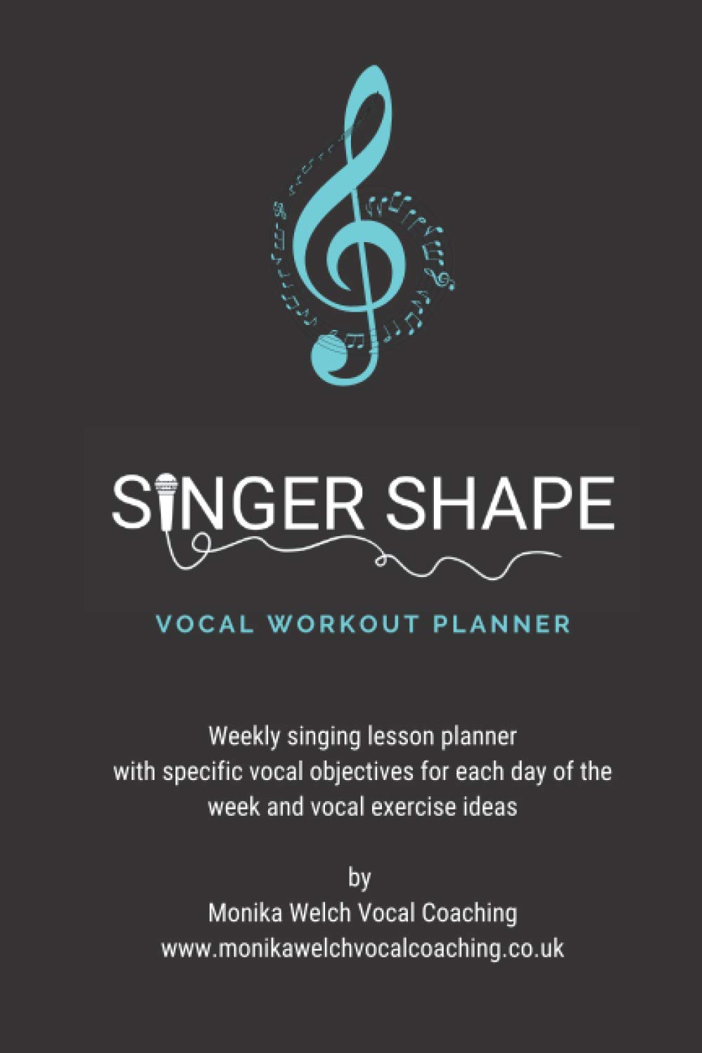 Singer's Practice Planner - Weekly Vocal Workout Routine: A Weekly Lesson Planner For Singers