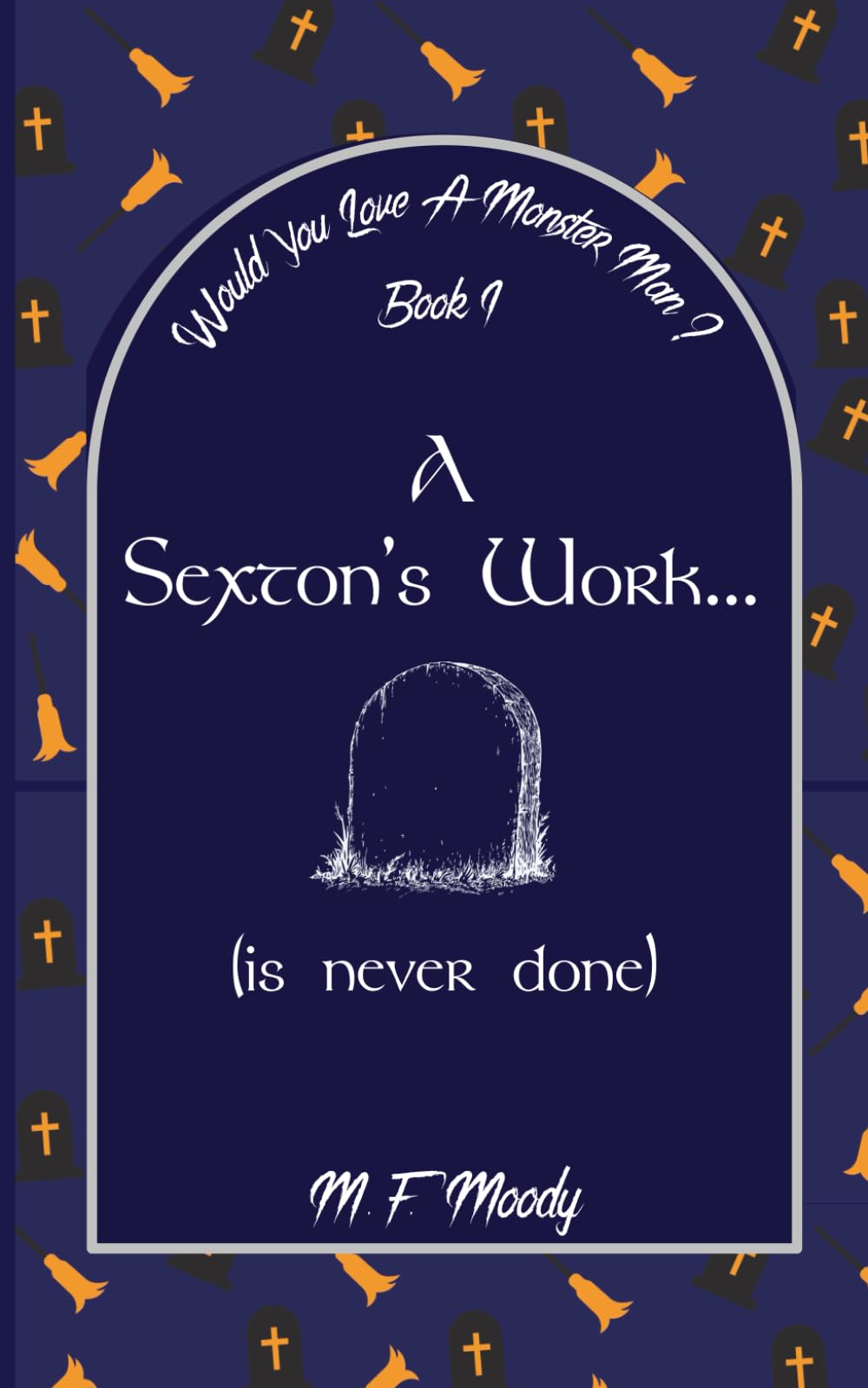 A Sexton's Work... (is Never Done) (Would You Love A Monster-Man?)