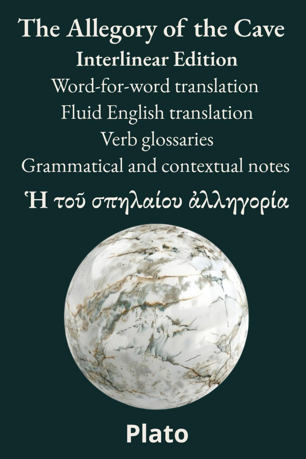 The Allegory of the Cave: Interlinear Edition Word-for-word translation – Fluid English translation – Verb glossaries – Grammatical and contextual notes (Ancient Greek Classics Interlinear Editions)