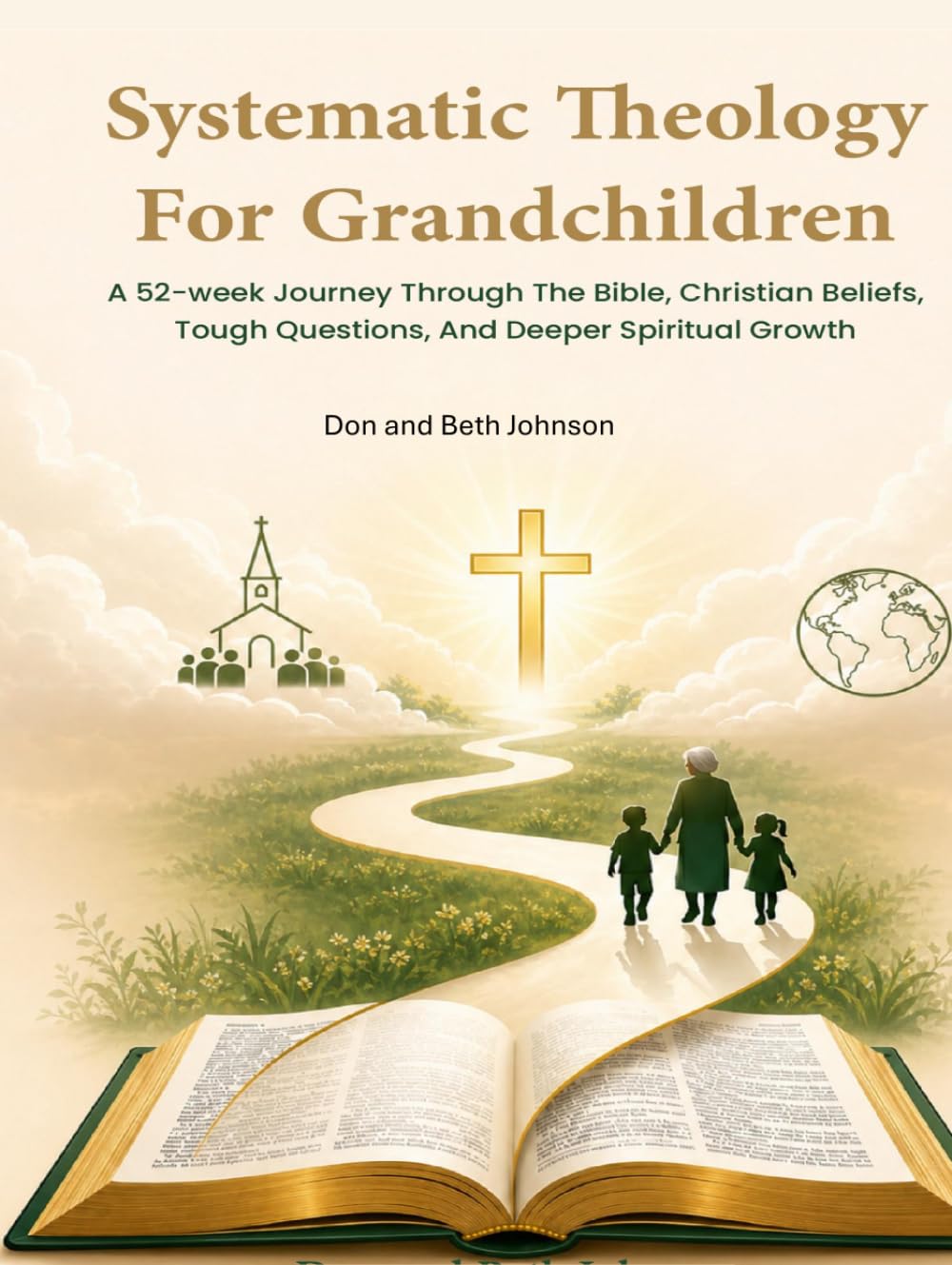 Systematic Theology for Grandchildren:: A 52-Week Journey Through the Bible, Christian Beliefs, Tough Questions, and Deeper Spiritual Growth
