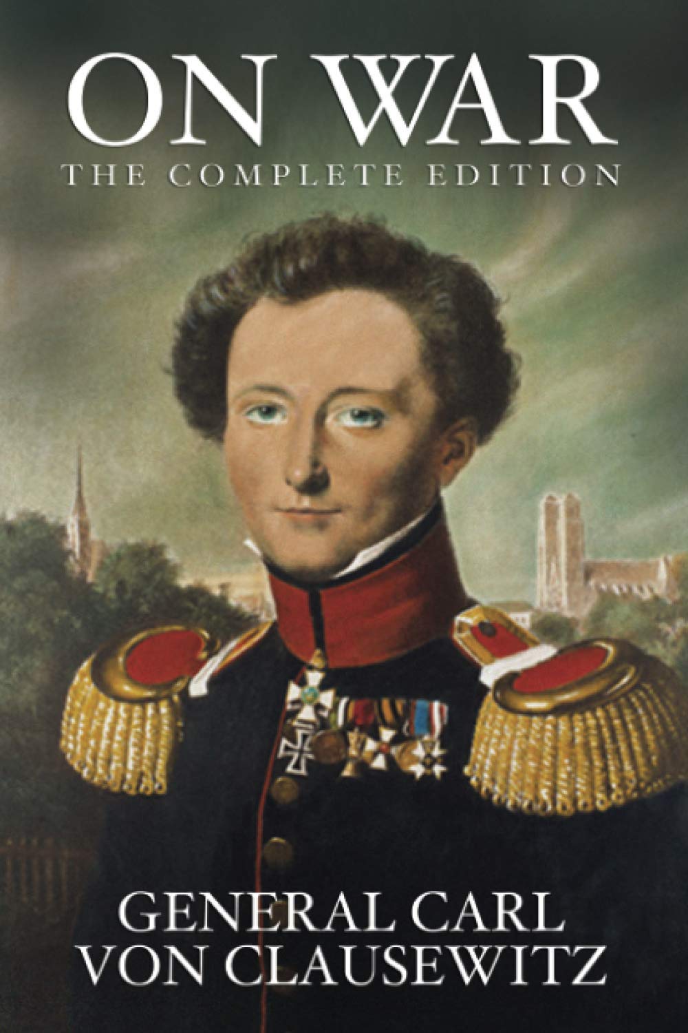 On War The Complete Edition Von Clausewitz General Carl