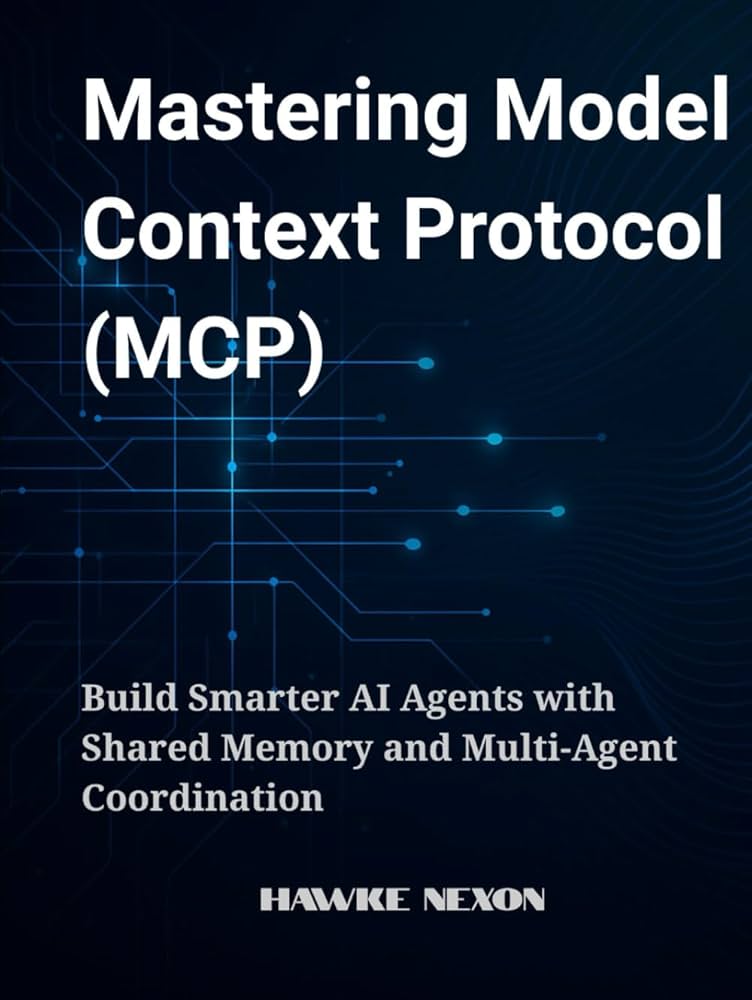 Mastering Model Context Protocol (MCP): Build Smarter AI Agents