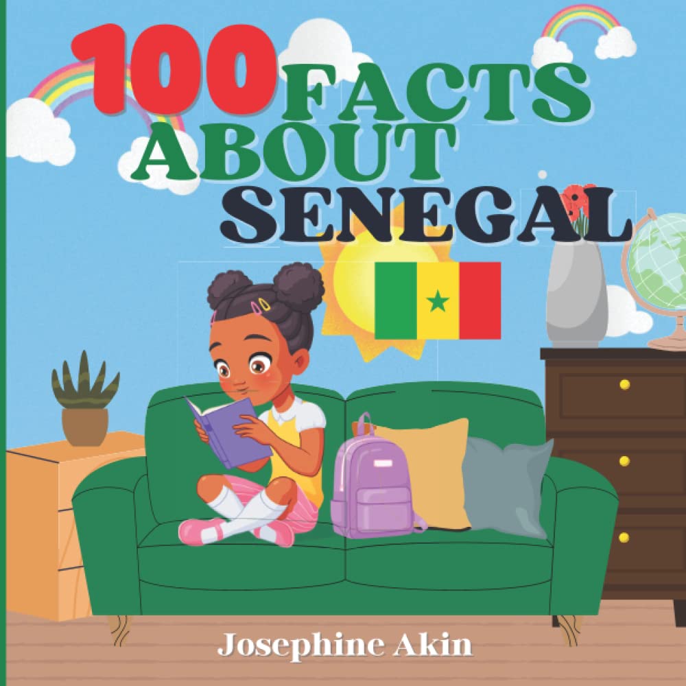 100 Facts About Senegal: For Kids, Fun Facts About Senegal, History, Sports, Attractions, Cities, Culture, Geography and Foods of Senegal