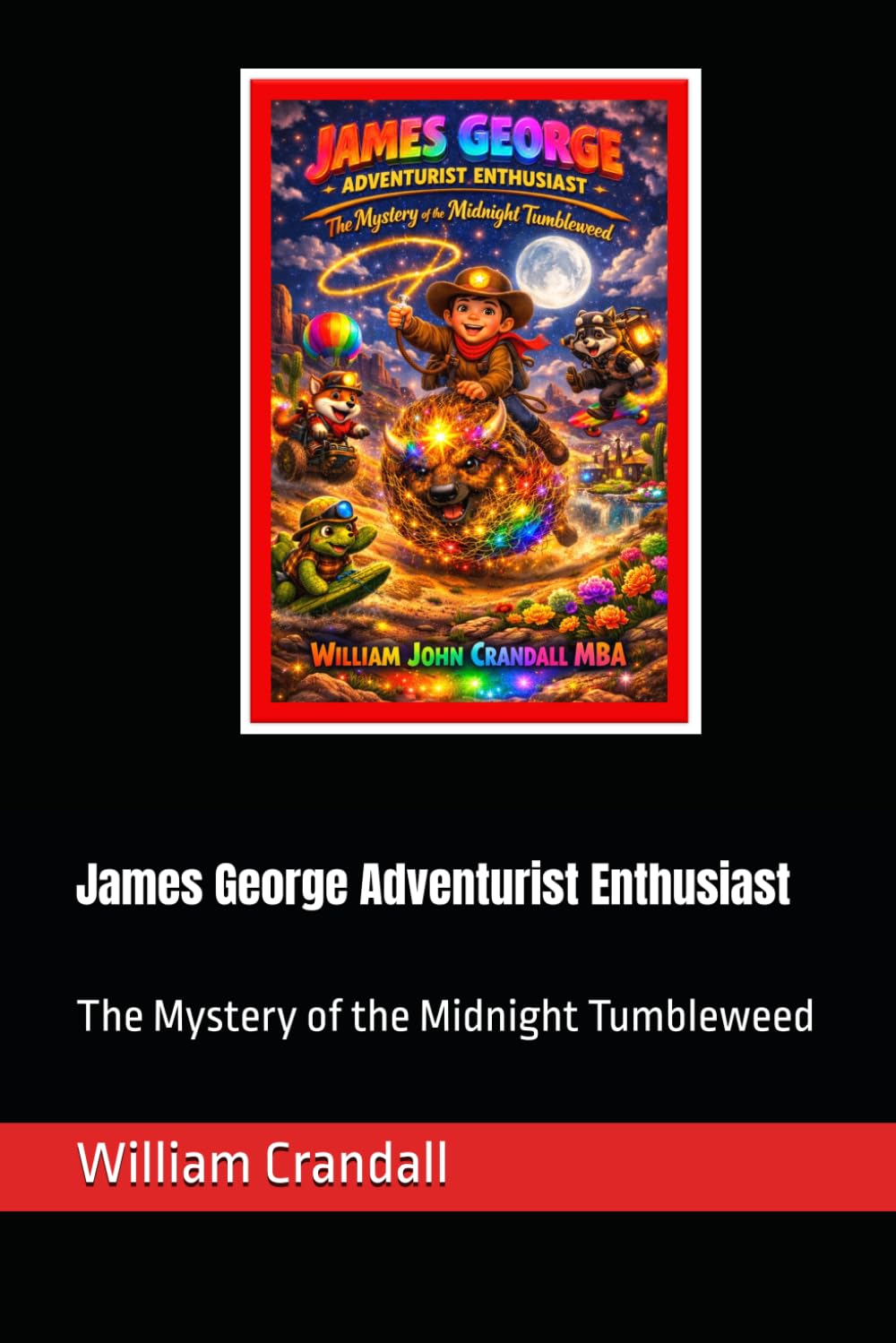 James George Adventurist Enthusiast: The Mystery of the Midnight Tumbleweed