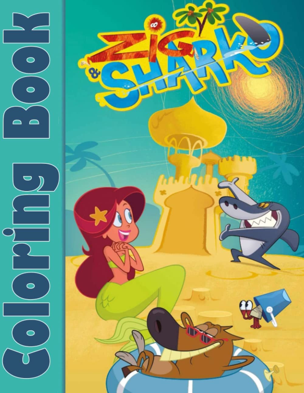 Zig and Sharko Coloring Book: Cute illustration Learn and Fun Big Images, Cute illustration, Ages 2-13+ Zig and Sharko Colouring Book Gift For Children | 8.5" x 11" inche
