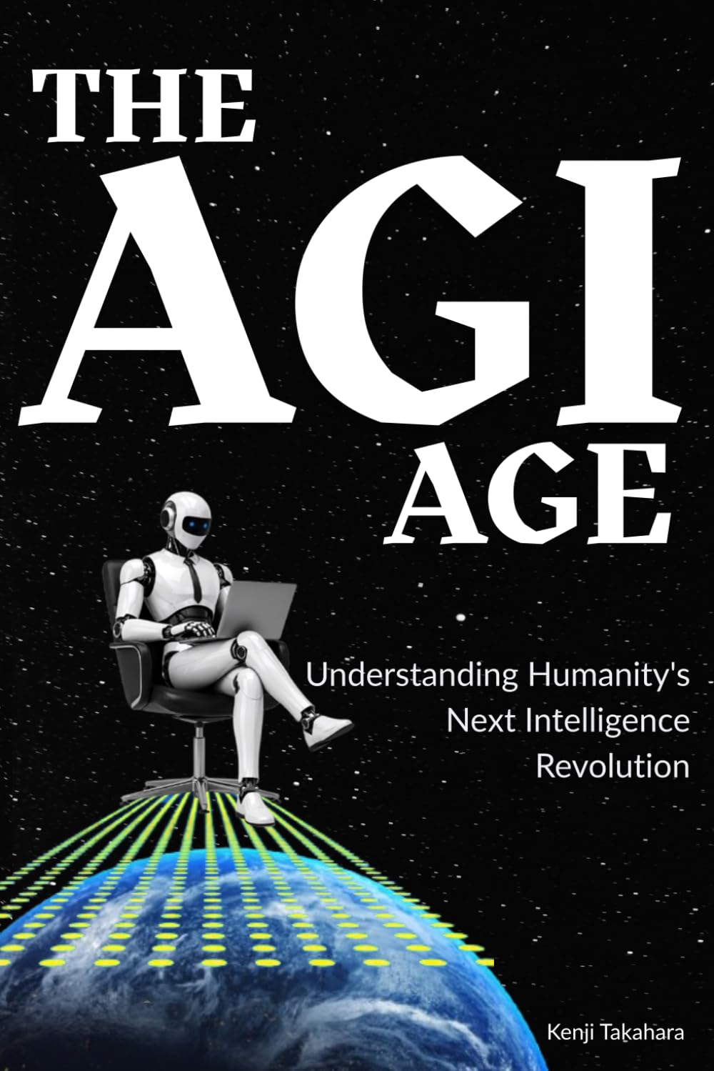 The AGI Age: Understanding Humanity's Next Intelligence Revolution