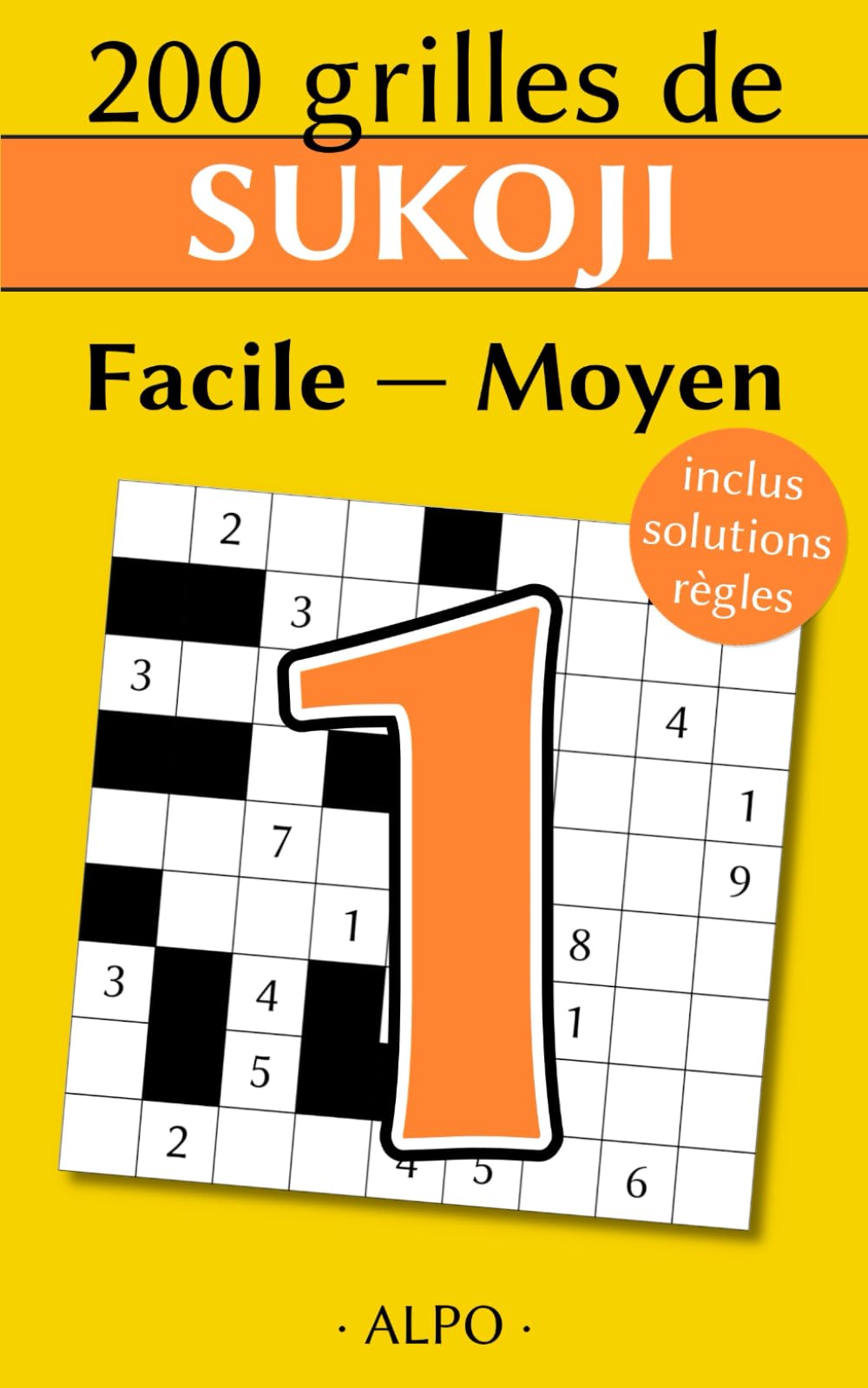 Sukoji Facile & Moyen : tome 1: 200 Grilles Avec Solutions - Règles Expliquées