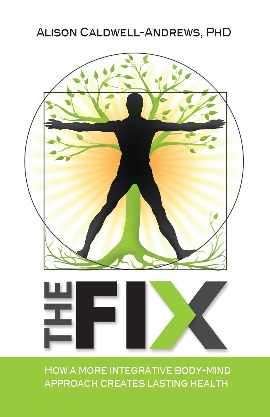 The Fix: How a More Integrative Body-Mind Approach Creates