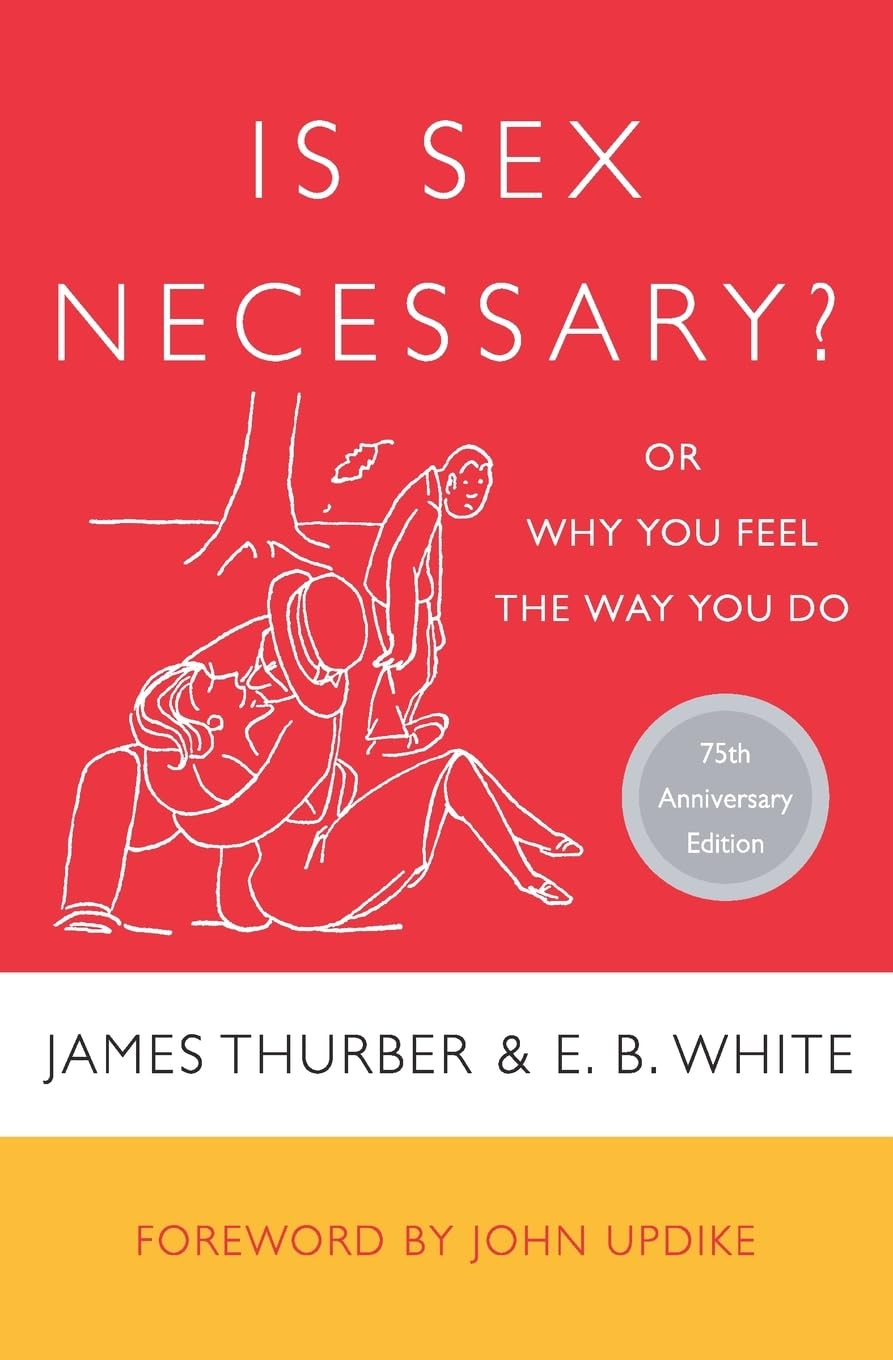 IS SEX NECESSARY: Or Why You Feel the Way You Do