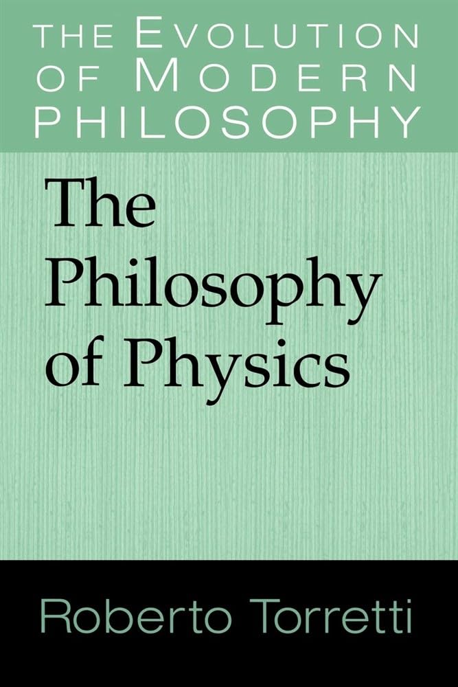 The Philosophy of Physics (The Evolution of Modern Philosophy). Torre PB<|