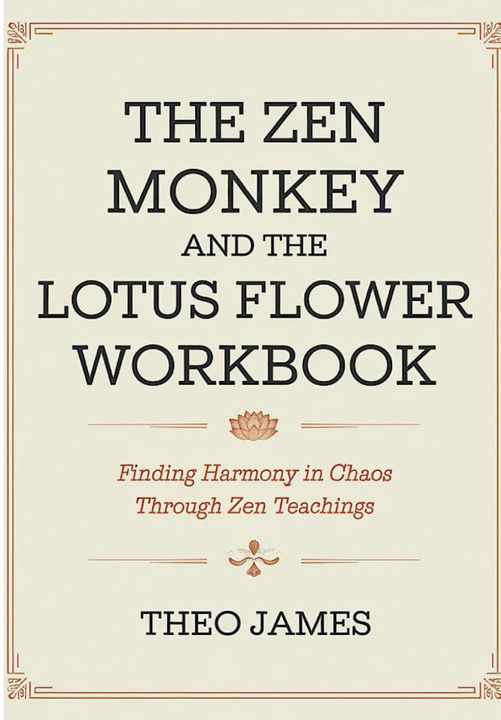 The Zen Monkey And The Lotus Flower Workbook: Finding Harmony in Chaos Through Zen Teachings