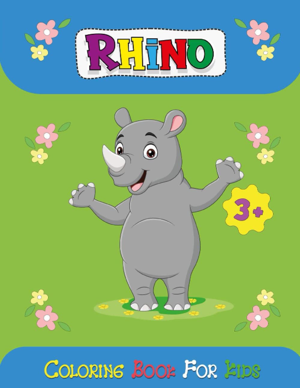 Rhino Coloring Book For Kids: Rhino Coloring Page for Kids (Toddlers Preschool & Kindergarten), Rhino Book for Kids. Funny Cute Rhino Coloring Book of Boys and Girls