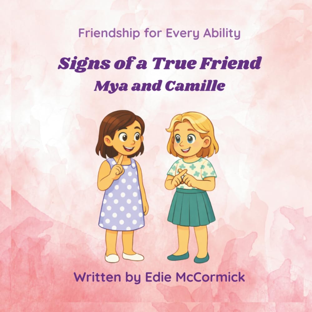 Signs of a True Friend: Mya and Camille (Friendship for Every Ability)