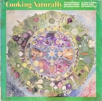 Cooking Naturally: An Evolutionary Gourmet Cuisine of Natural Foods 0915904357 Book Cover