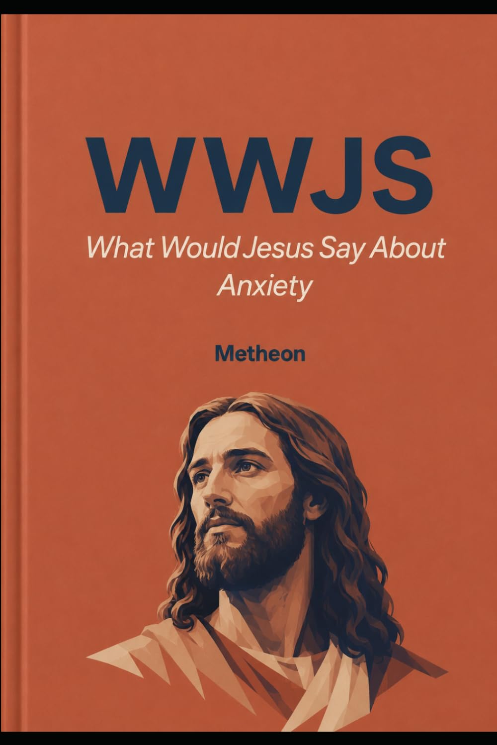 WWJS: What would Jesus say about Anxiety