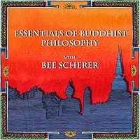 Essentials of Buddhist Philosophy with Bee Scherer