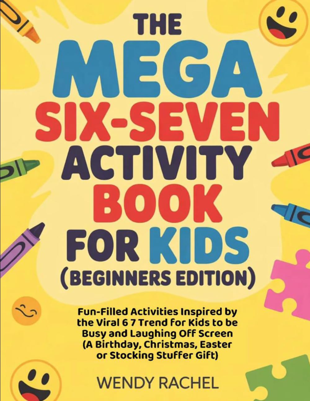 The Mega Six-Seven Activity Book For Kids (Beginners Edition): Fun-Filled Activities Inspired by the Viral 6 7 Trend for Kids to be Busy and Laughing ... Christmas, Easter or Stocking Stuffer Gift)