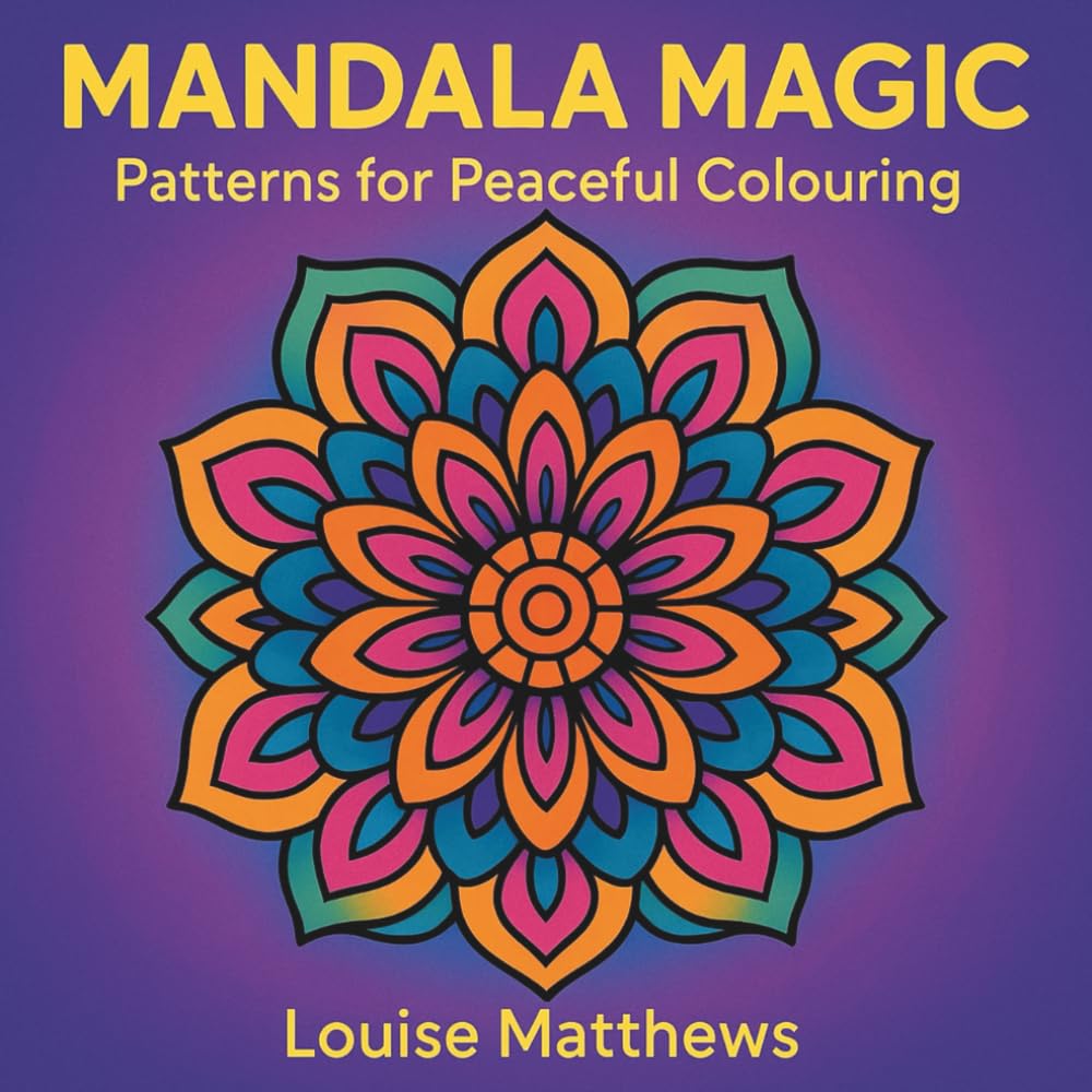 Mandala Magic: Patterns For Peaceful Colouring: A Soothing Colouring Book with Thick, Easy-to-Colour Designs