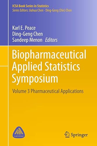 Biopharmaceutical Applied Statistics Symposium: Volume 3 Pharmaceutical Applications (ICSA Book Series in Statistics)
