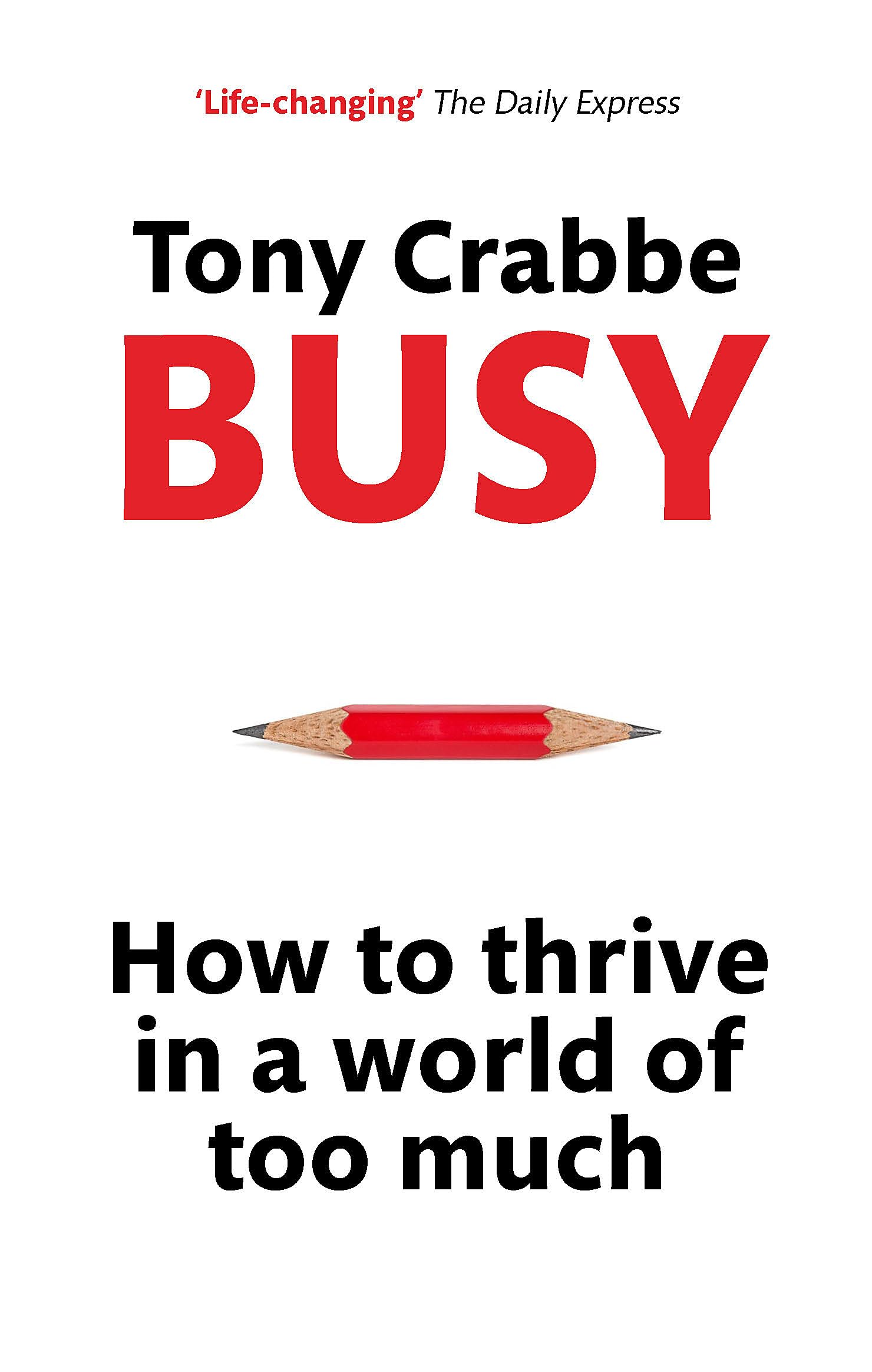 Busy: How to thrive in a world of too much By Tony Crabbe. 9780349401201