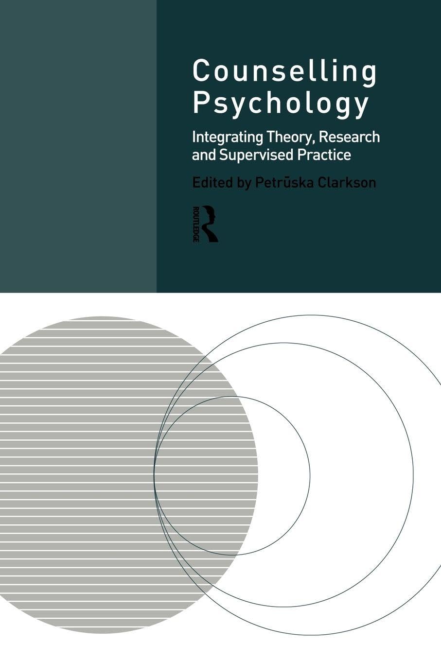 Counselling Psychology: Integrating Theory, Research and Supervised Practice: