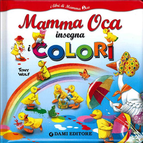 Mamma Oca insegna i colori. Ediz. illustrata Mamma Oca insegna i colori. Ediz. illustrata