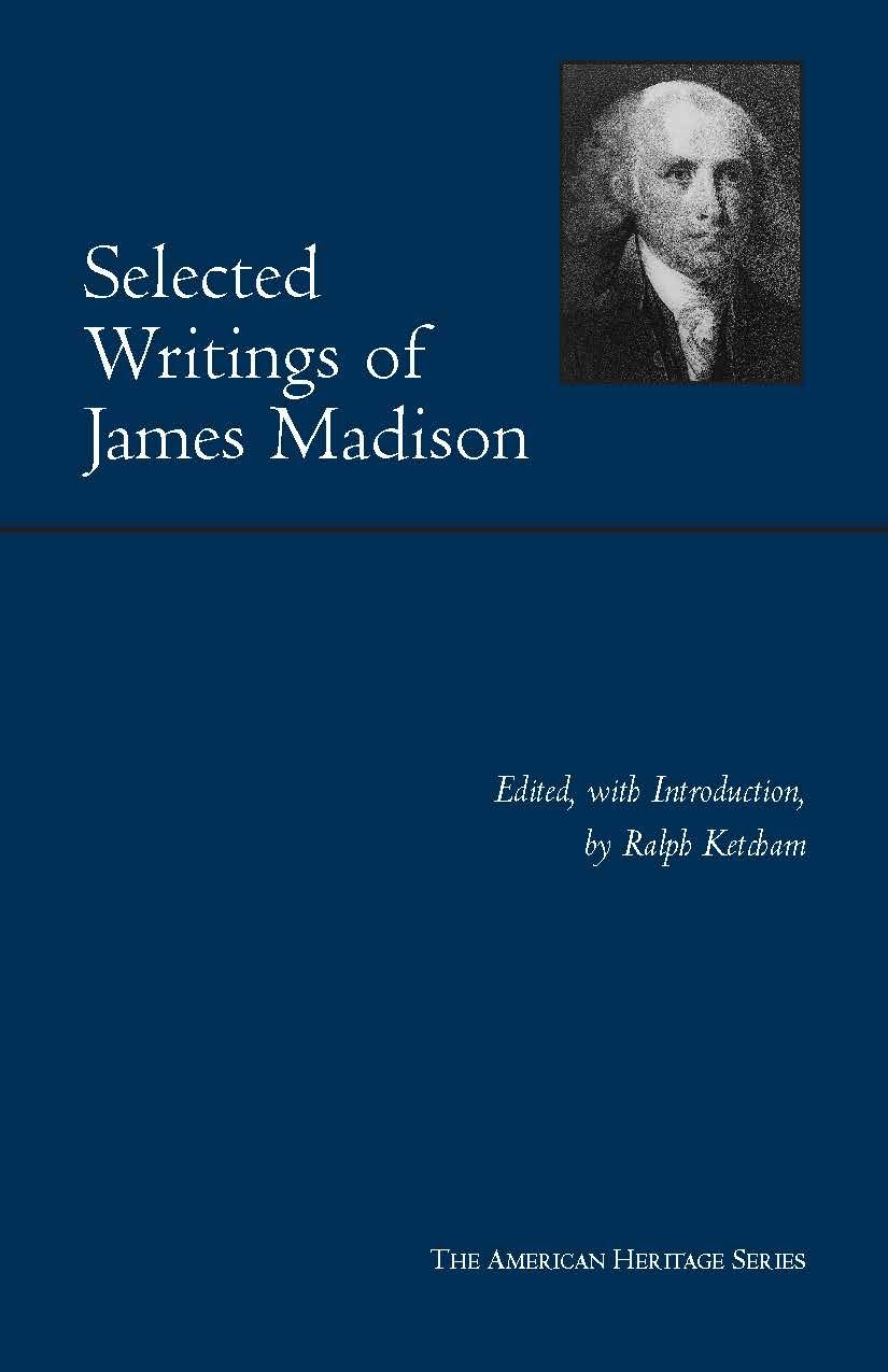 Selected Writings of James Madison (American Heritage Series)