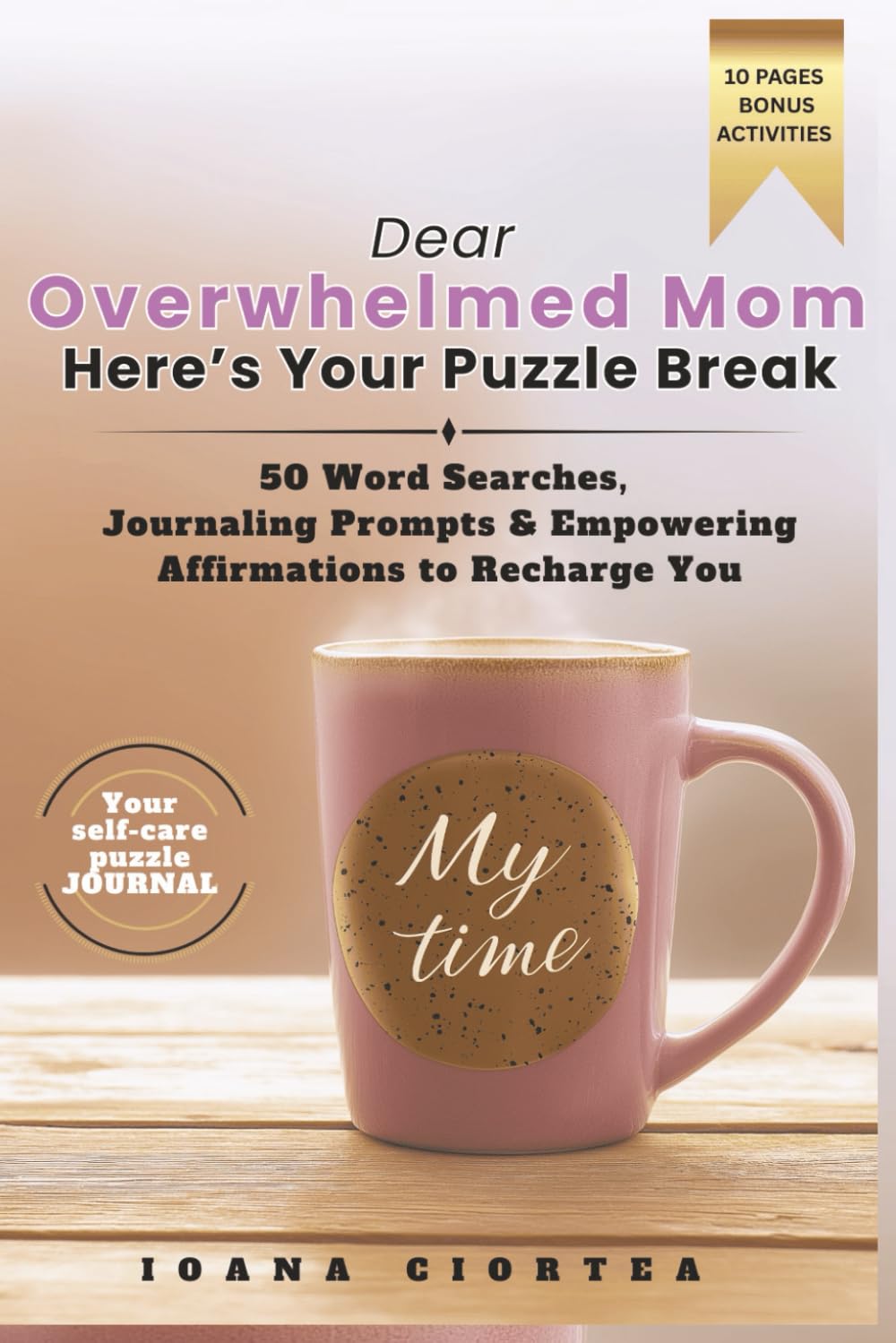 Dear Overwhelmed Mom: Here’s Your Puzzle Break: 50 Word Searches, Journaling Prompts & Empowering Affirmations to Recharge You