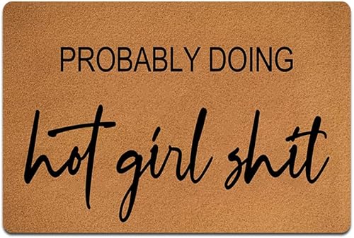 Probably Doing Hot Girl Shit - Tapete divertido de bienvenida para el hogar y la oficina, decorativo para interior/exterior/cocina, tapete de goma