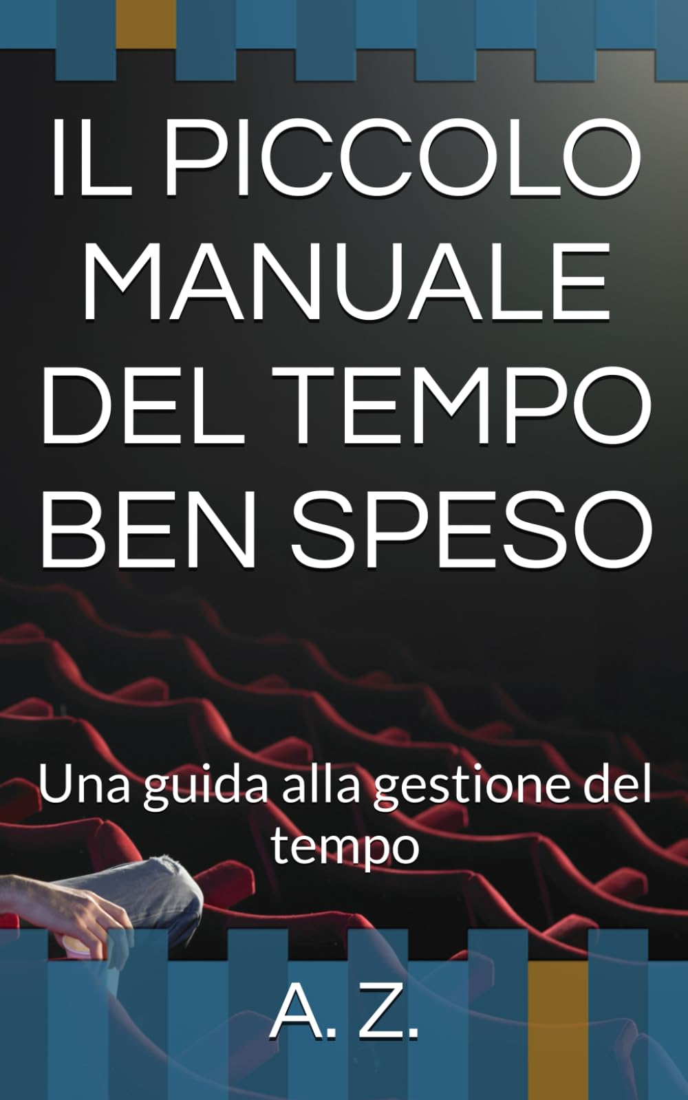 IL PICCOLO MANUALE DEL TEMPO BEN SPESO: Una guida alla gestione del tempo