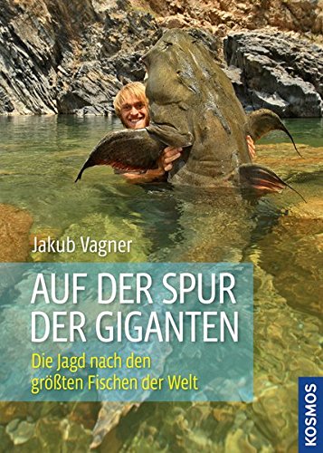 Auf der Spur der Giganten: Die Jagd nach den größten Fischen der Welt Auf der Spur der Giganten: Die Jagd nach den größten Fischen der Welt